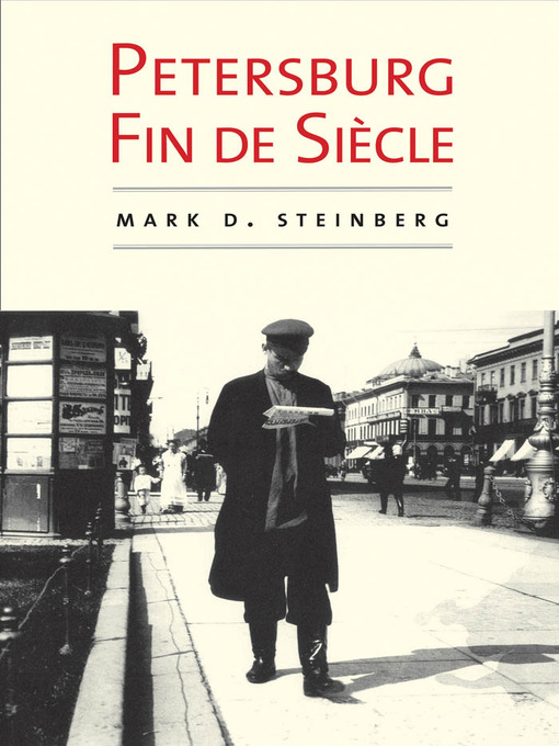 Title details for Petersburg Fin de Siecle by Mark D. Steinberg - Available